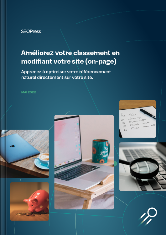 Améliorez votre classement en modifiant votre site (on-page)